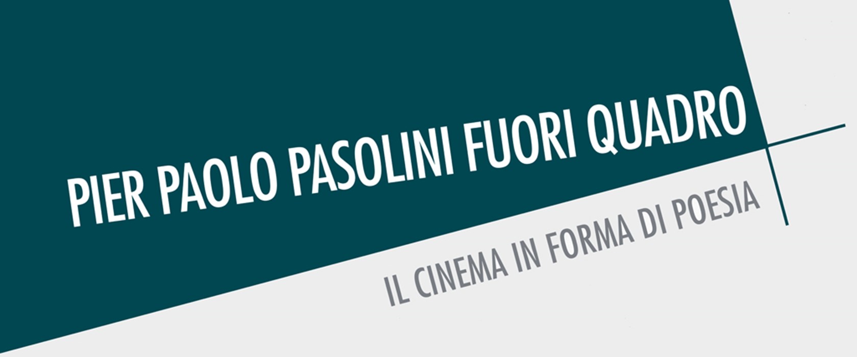Eventi Pier Paolo Pasolini Fuori Quadro banner first